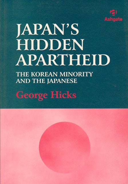 Stock ID #179942 Japan's Hidden Apartheid. Korean Minority and the Japanese. GEORGE L. HICKS.