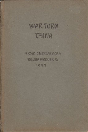 Stock ID #179960 War Torn China From the Diary of a Relief Worker in 1944. MARTIN A. HOPKINS
