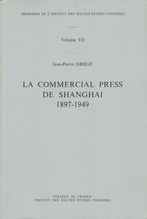 Stock ID #179967 La Commercial Press De Shanghai 1897-1949. JEAN-PIERRE DREGE