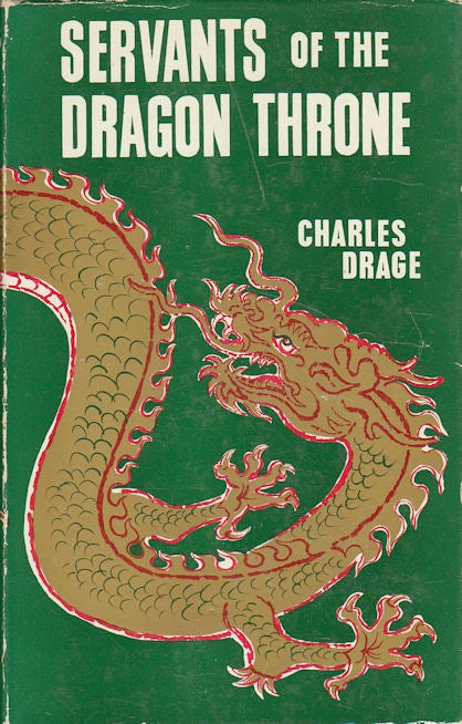 Stock ID #179973 Servants of the Dragon Throne. Being the Lives of Edward and Cecil Bowra. CHARLES DRAGE.