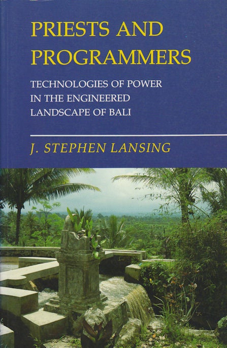 Stock ID #179997 Priests and Programmers. Technologies of Power in the Engineered Landscape of Bali. JOHN STEPHEN LANSING.
