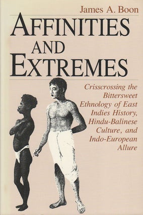 Stock ID #180001 Affinities and Extremes. Crisscrossing the Bittersweet Ethnology of East Indies...