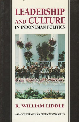 Stock ID #180032 Leadership and Culture in Indonesian Politics. R. WILLIAM LIDDLE