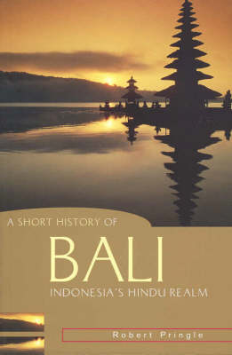 Stock ID #180039 A Short History of Bali. Indonesia's Hindu Realm. ROBERT PRINGLE