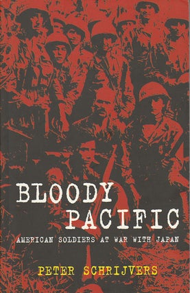 Stock ID #180062 Bloody Pacific. American Soldiers at War with Japan. P. SCHRIJVERS