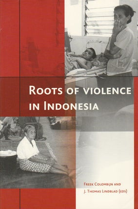 Stock ID #180069 Roots of Violence in Indonesia. Contemporary Violence in Historical Perspective....