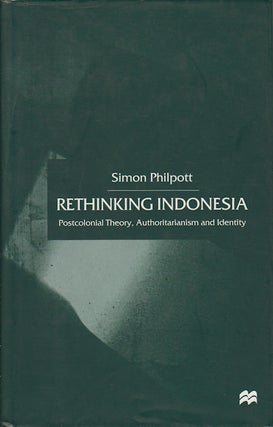 Stock ID #180125 Rethinking Indonesia. Postcolonial Theory, Authoritarianism and Identity. SIMON...