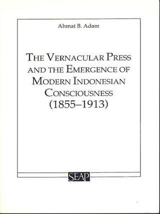 Stock ID #180128 The Vernacular Press and the Emergence of Modern Indonesian Consciousness...