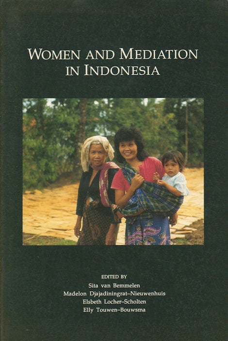 Stock ID #180147 Women and Mediation in Indonesia. SITA VAN BEMMELEN, MADELON DJAJADININGRAT-NIEUWENHUIS, ET. AL.