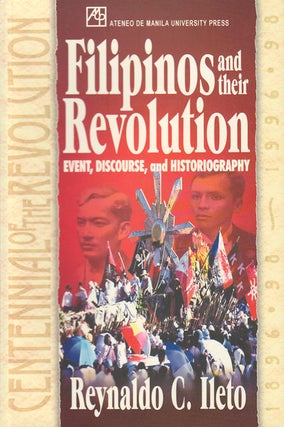 Stock ID #180161 Filipinos and their Revolution. Event, Discourse, and Historiography. REYNALDO...