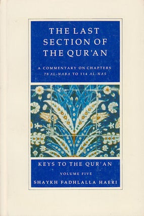 Stock ID #180176 The Last Section of the Qur'an. A Commentary on Chapters 78 Al-Naba to 114...