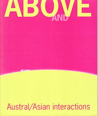 Stock ID #180239 Above and Beyond: Austral/Asian Relations. CLAIRE WILLIAMSON, MICHAEL SNELLING