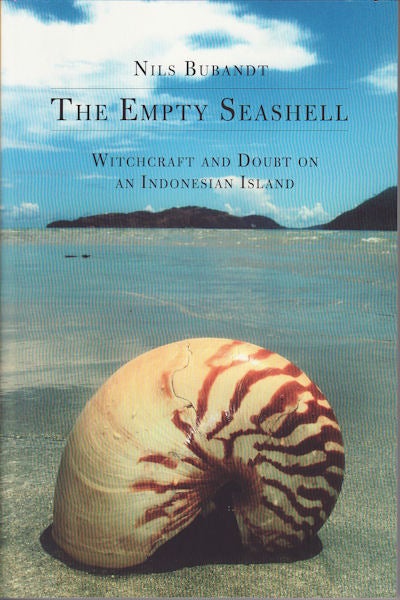 Stock ID #180269 The Empty Seashell. Witchcraft and Doubt on an Indonesian Island. NILS BUBANDT.
