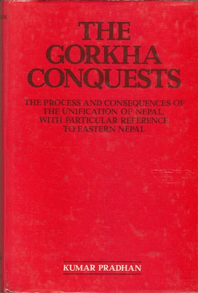 Stock ID #180282 The Gorkha Conquests. The Process and Consquences of the Unification of Nepal,...