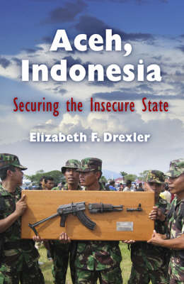 Stock ID #180291 Aceh, Indonesia. Securing the Insecure State. ELIZABETH F. DREXLER