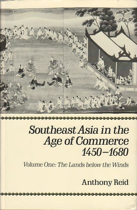 Stock ID #180311 Southeast Asia in the Age of Commerce. 1450-1680. Volume One: The Lands below...