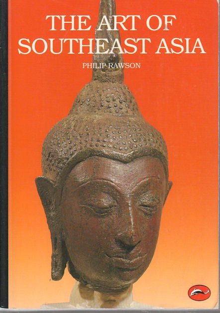 Stock ID #180323 The Art of Southeast Asia: Cambodia, Vietnam, Thailand, Laos, Burma, Java, Bali. PHILIP RAWSON.