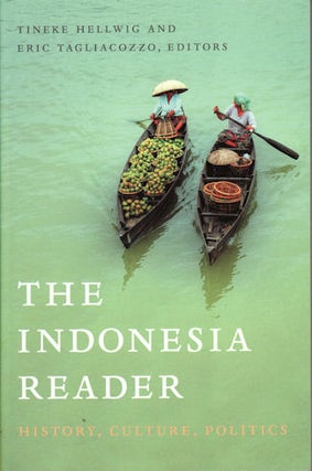 Stock ID #180327 The Indonesia Reader. History, Culture, Politics. TINEKE HELLWIG, AND ERIC...