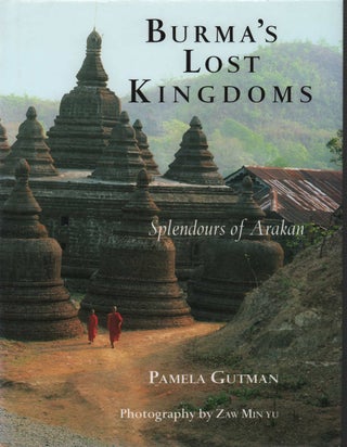 Stock ID #180358 Burma's Lost Kingdoms: Splendours of Arakan. PAMELA GUTMAN