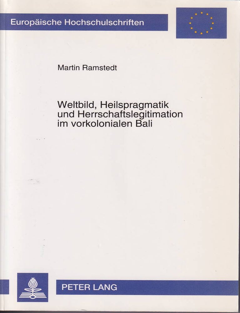 Stock ID #180373 Weltbild, Heilspragmatik und Herrschaftslegitimation im vorkolonialen Bali. MARTIN RANSTEDT.
