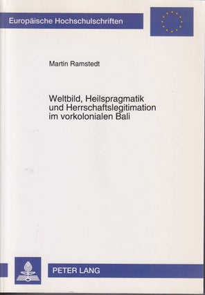 Stock ID #180373 Weltbild, Heilspragmatik und Herrschaftslegitimation im vorkolonialen Bali....