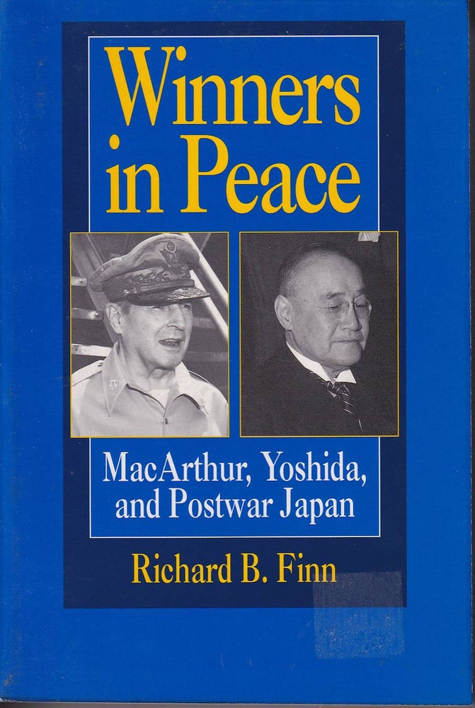 Stock ID #180376 Winners in Peace. MacArthur, Yoshida, and Postwar Japan. RICHARD B. FINN.