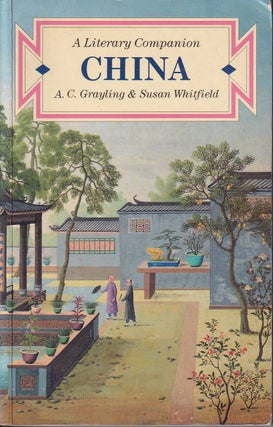 Stock ID #180385 China. A Literary Companion. A. C. GRAYLING, SUSAN WHITFIELD