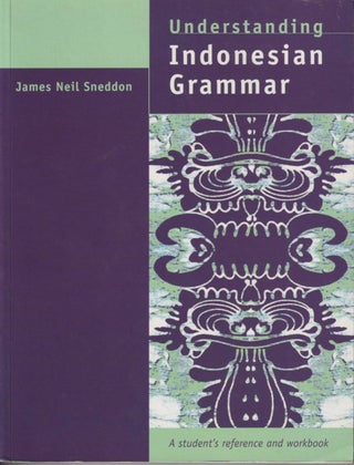 Stock ID #180405 Understanding Indonesian Grammar. A Student's Reference and Workbook. JAMES NEIL...