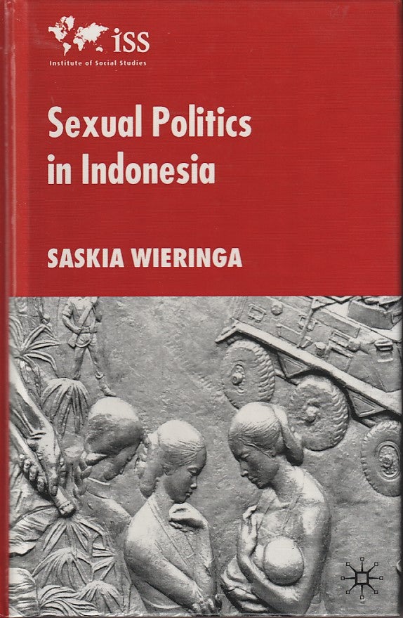 Stock ID #180427 Sexual Politics in Indonesia. SASKIA WIERINGA.