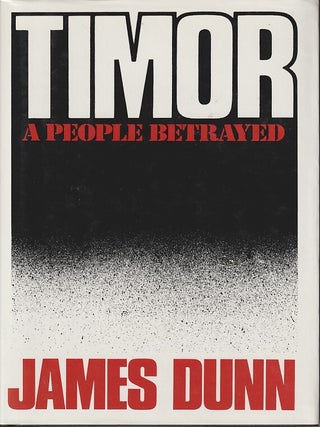Stock ID #180432 Timor. A People Betrayed. JAMES DUNN