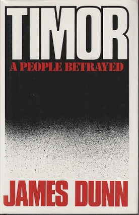 Stock ID #180432 Timor. A People Betrayed. JAMES DUNN