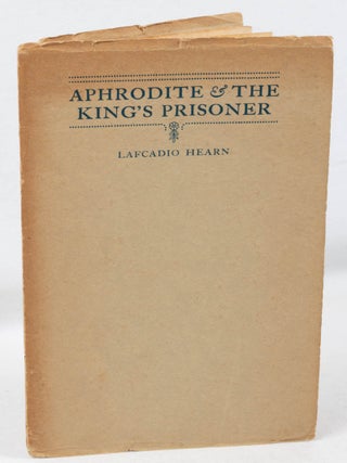 Stock ID #180479 Aphrodite & The King's Prisoner. LAFCADIO HEARN