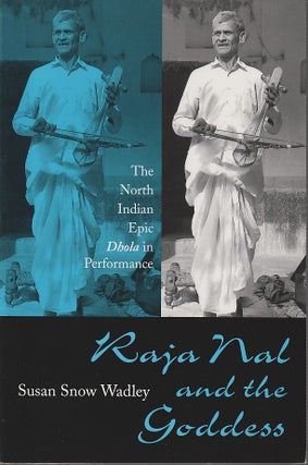 Stock ID #180488 Raja Nal and the Goddess. The North Indian Epic Dhola in Performance. SUSAN S....