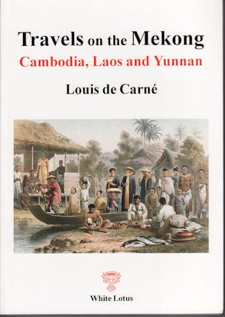Stock ID #180576 Travels on the Mekong: Cambodia, Laos, and Yunnan. LOUIS DE CARNÉ.