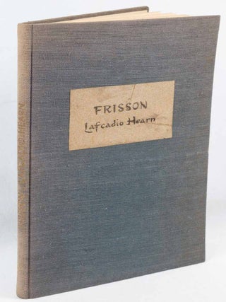 Frisson: Martinique Sketches. Citations from the Book "Two years in the French West Indies" by Lafcadio Hearn.
