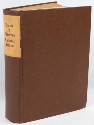 Stock ID #180612 Talks to Writers. LAFCADIO HEARN, SELECTED AND EDITED, JOHN ERSKINE