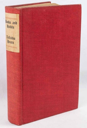 Stock ID #180616 Books and Habits from the lectures of Lafcadio Hearn. Selected and edited with...