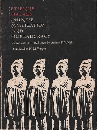 Stock ID #180635 Chinese Civilization and Bureacracy. Variations on a Theme. ETIENNE BALAZS