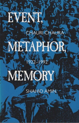 Stock ID #180687 Event, Metaphor, Memory. Chauri Chaura 1922-1992. SHAHID AMIN