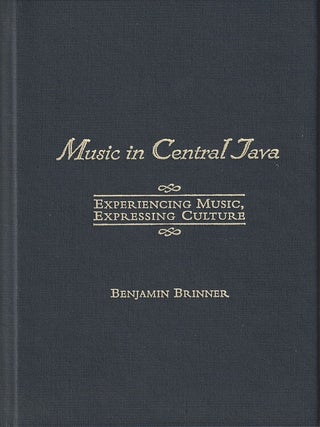 Stock ID #180710 Music in Central Java. Experiencing Music, Expressing Culture. BENJAMIN BRINNER