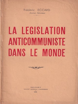 Stock ID #180759 La Legislation Anticommuniste dans le Monde. FRÉDÉRIC ECCARD