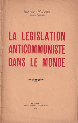Stock ID #180759 La Legislation Anticommuniste dans le Monde. FRÉDÉRIC ECCARD