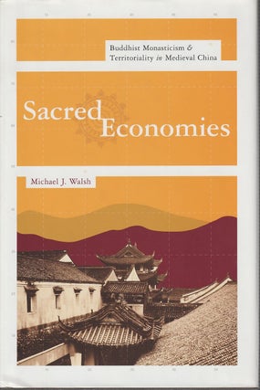 Stock ID #180784 Sacred Economies. Buddhist Monasticism & Territorality in Medieval China....
