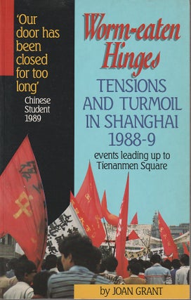 Stock ID #180797 Worm-eaten Hinges. Tensions and Turmoil in Shanghai, 1988-9. JOAN GRANT