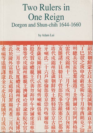 Stock ID #180813 Two Rulers in One Reign: Dorgon and Shun-chih 1644-1660. ADAM LUI