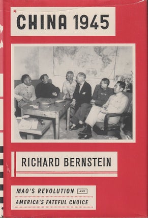 Stock ID #180849 China 1945. Mao's Revolution and America's Fateful Choice. RICHARD...
