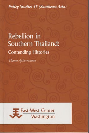 Stock ID #180858 Rebellion in Southern Thailand: Contending Histories. THANET APHORNSUVAN
