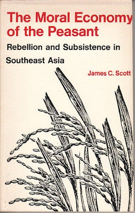 Stock ID #180893 The Moral Economy of the Peasant. Rebellion and Subsistence in Southeast Asia....
