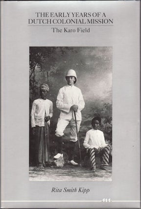 Stock ID #180910 The Early Years of a Dutch Colonial Mission. The Karo Field. RITA SMITH KIPP