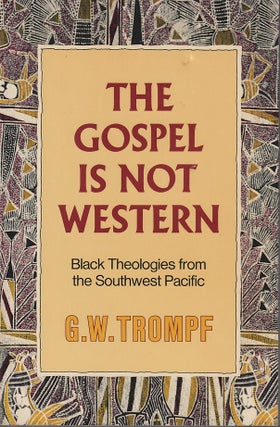 Stock ID #180924 The Gospel is Not Western. Black Theologies from the Southwest Pacific. G. W....